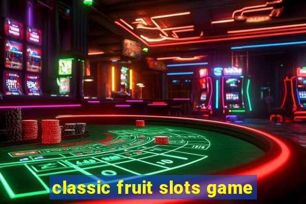 classic fruit slots game